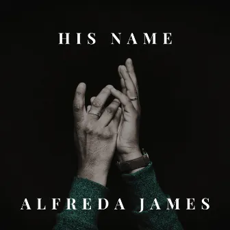 His Name by Alfreda James