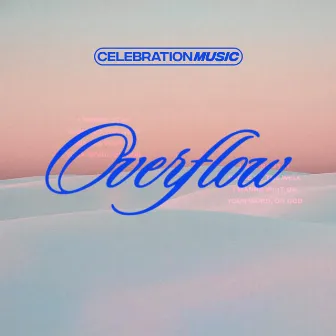 Overflow by Celebration Music