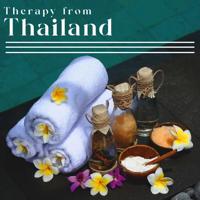 Therapy from Thailand: Traditional Thai Massage Asian Spa Music