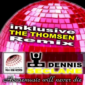 Housemusic Will Never Die by Dennis Seclane