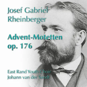 Rheinberger: Advent-Motetten, Op. 176 by Johann van der Sandt