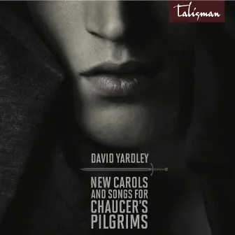 New Carols and Songs for Chaucer's Pilgrims by David Yardley