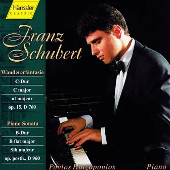 Schubert: Fantasy in C Major, D. 760 & Piano Sonata No. 21 in B-Flat Major, Op. posth. D. 960 by Pavlos Hatzopoulos