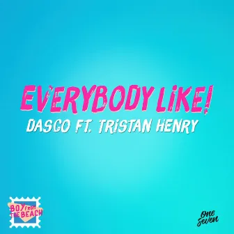 Everybody Like! (feat. Tristan Henry) by Dasco