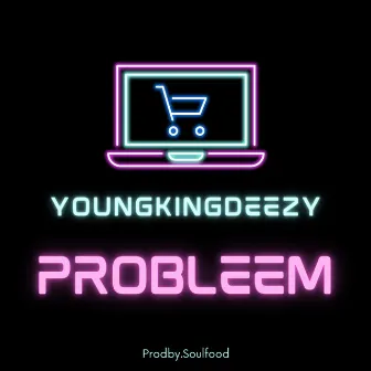 Probleem by YOUNGKINGDEEZY