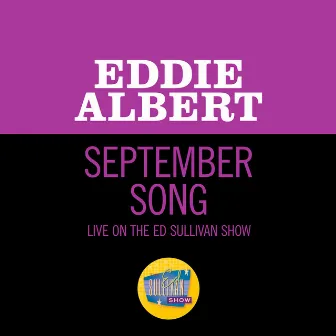 September Song (Live On The Ed Sullivan Show, December 29, 1968) by Eddie Albert