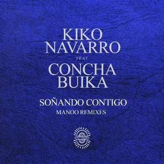 Soñando Contigo (Manoo Remixes) by Kiko Navarro