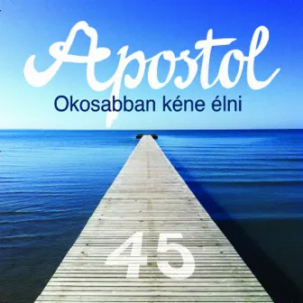 Okosabban Kéne Élni by Apostol