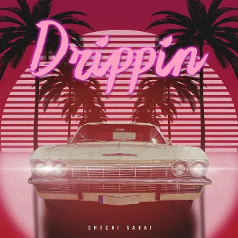 Drippin by Chechi Sarai