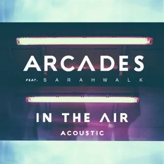 In The Air (Acoustic) by ARCADES