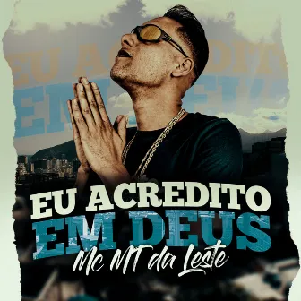 Eu Acredito em Deus by MC MT Da Leste