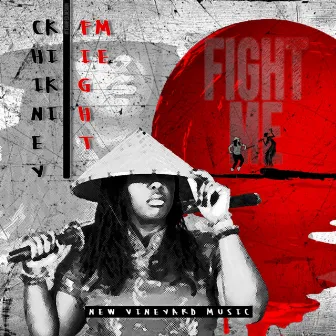 Fight Me by Chiney KiKi