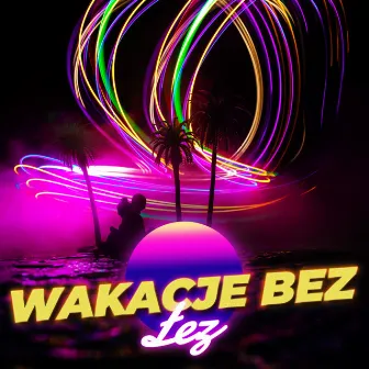 WAKACJE BEZ ŁEZ by szywol