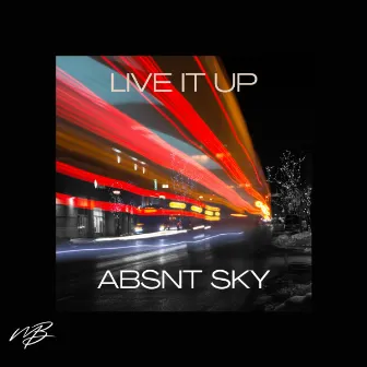 Live It Up by ABSNT SKY