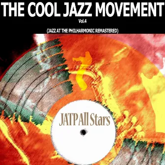 The Cool Jazz Movement, Vol. 4 (Jazz at the Philharmonic - Remastered) by JATP All Stars