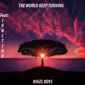 The World Keeps Turning by Nigel Ross