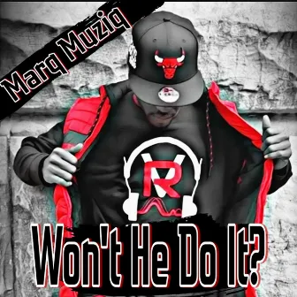 Won't He Do It by Marq Muziq