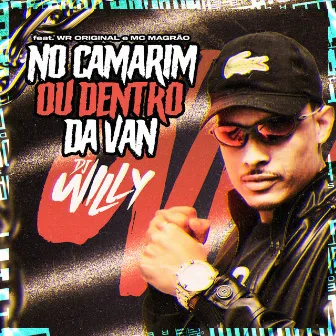 NO CAMARIM OU DENTRO DA VAN by DJ Willy