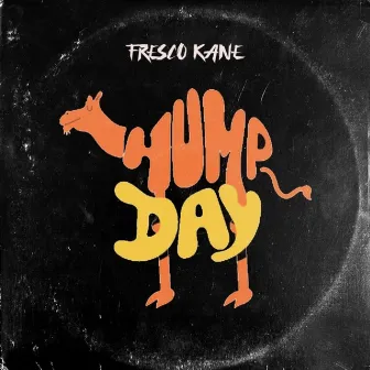 Hump Day by Fresco Kane