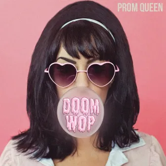 Doom-Wop by Prom Queen