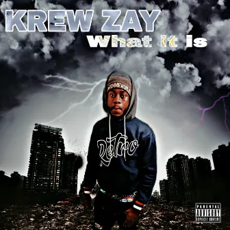 What It Is by Krew Zay