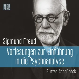 Vorlesungen zur Einführung in die Psychoanalyse (Ungekürzt) by Sigmund Freud