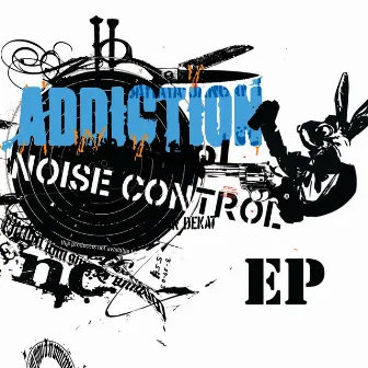 Addiction E.P. by Noise Control