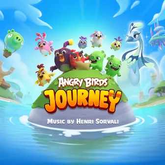 Angry Birds Journey (Original Game Soundtrack) by Henri Sorvali