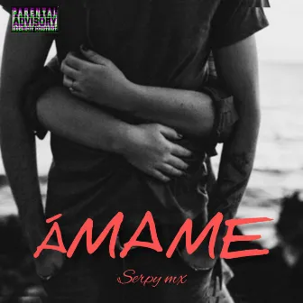 Ámame by Serpy mx