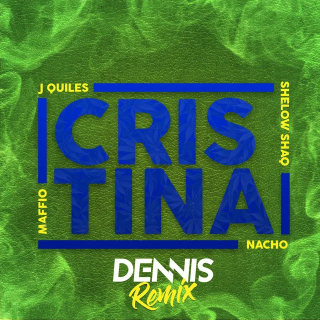 Cristina (feat. Justin Quiles, Nacho & Shelow Shaq) [DENNIS Remix]