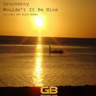 Wouldnt It Be Nice by Grooveboy