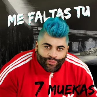 Me Faltas Tu by 7muekas