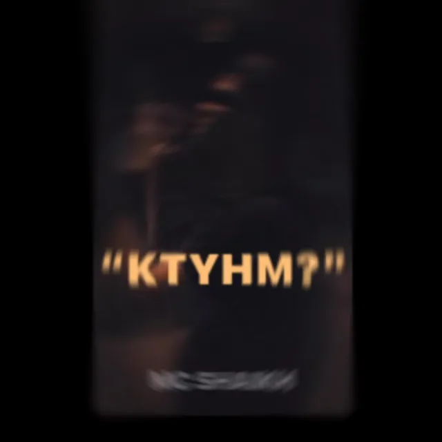 KTYHM?