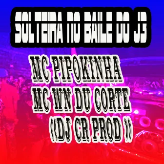 Solteira no Baile do J3 by DJ CR Prod