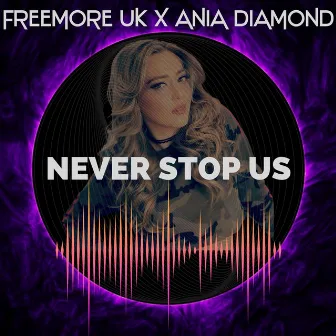 Never Stop Us by Freemore UK