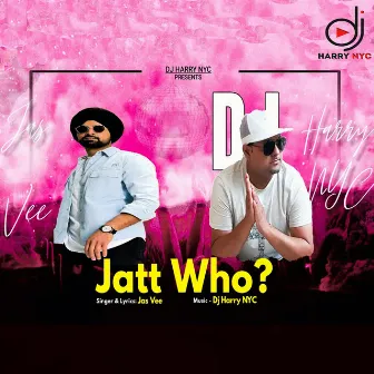 Jatt Who? by Dj Harry Thiara