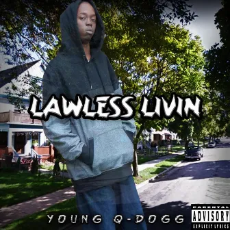 Lawless Livin' by Young Q-Dogg