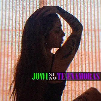 Si No Te Enamoras by Jowi