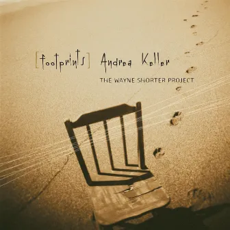 Footprints: The Wayne Shorter Project by Andrea Keller