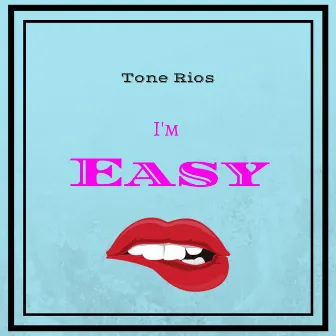 I'm Easy by Tone Rios