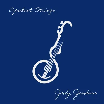 Opulent Strings by Jody Jenkins