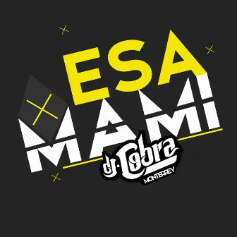 Esa Mami by DJ Cobra Monterrey