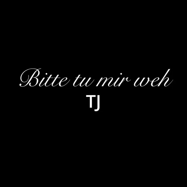 Bitte tu mir weh