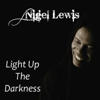 Light Up the Darkness by Nigel Lewis