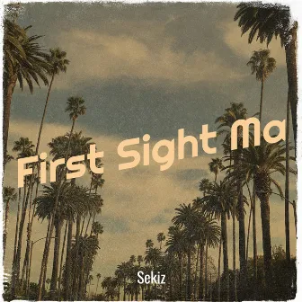 First Sight Ma by Sekiz