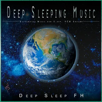 Deep Sleeping Music: Background Music for Sleep, REM Dreams by Fall Asleep Fast Music