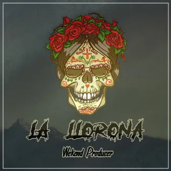 La Llorona by Wekend Producer