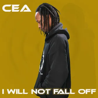 I Will Not Fall Off by Cea