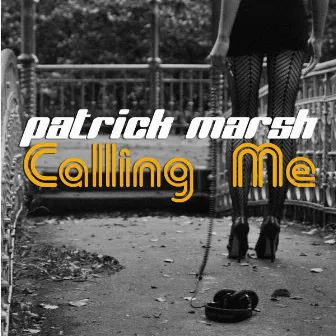 Calling Me by Patrick Marsh