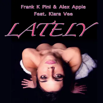 Lately (feat. Kiara Vee) by Frank K Pini